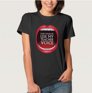 Don't make my use my teacher voice T-shirt